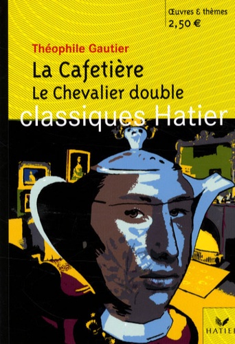 Théophile Gautier - La Cafetière ; Le Chevalier double.