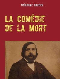 Théophile Gautier - La Comédie de la Mort.
