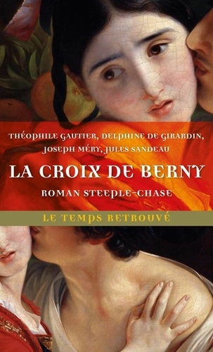 Théophile Gautier et Delphine de Girardin - La Croix de Berny - Roman steeple-chase.