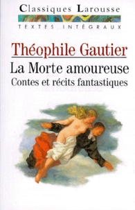 Théophile Gautier - La Morte Amoureuse. Contes Et Recits Fantastiques.