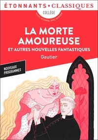 Théophile Gautier - La Morte amoureuse - Et autres nouvelles fantastiques.