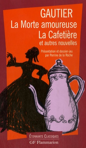La Morte amoureuse - La Cafetière et autres... de Théophile Gautier - Poche  - Livre - Decitre