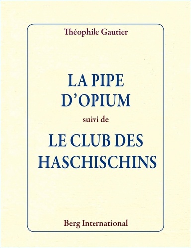 Théophile Gautier - La pipe d'opium - Suivi de Le Club des Haschischins.