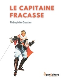 Théophile Gautier - Le Capitaine Fracasse.