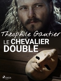 Théophile Gautier - Le Chevalier double.