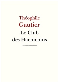 Théophile Gautier - Le Club des Hachichins.