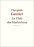 Théophile Gautier - Le Club des Hachichins.