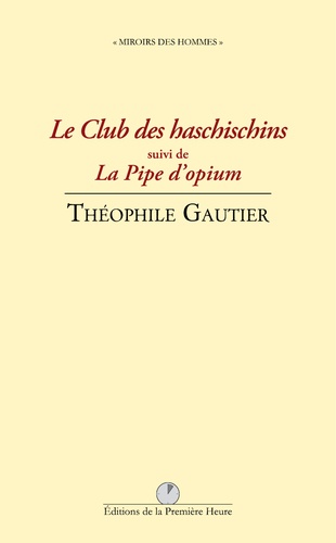 Théophile Gautier - Le club des haschischins - Suivi de La pipe d'opium.