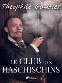 Théophile Gautier - Le Club des Haschischins.