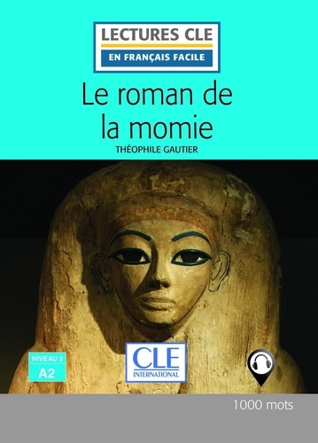 LECT FRANC FACI  Le roman de la momie - Niveau 2/A2 - Lecture CLE en français facile - Ebook