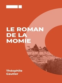 Théophile Gautier - Le Roman de la Momie.