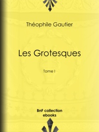 Théophile Gautier - Les Grotesques - Tome I.