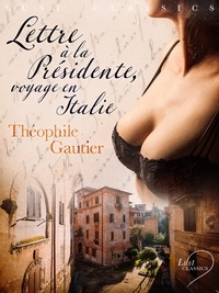 Théophile Gautier - LUST Classics : Lettre à la Présidente, voyage en Italie.