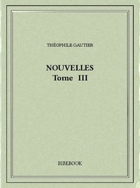 Théophile Gautier - Nouvelles III.