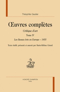 Théophile Gautier - Oeuvres complètes - Critique d'art Tome 4, Les Beaux-Arts en Europe (1855).