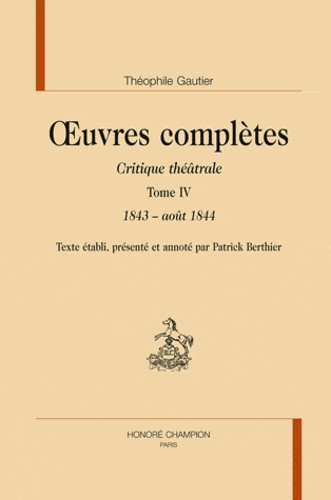Théophile Gautier - Oeuvres complètes - Critique théâtrale Tome 4, 1843-1844.