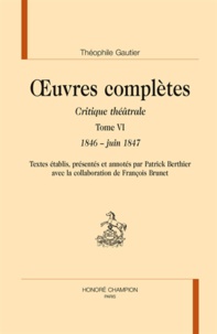 Théophile Gautier - Oeuvres complètes - Critique théâtrale Tome 6, 1846 - juin 1847.