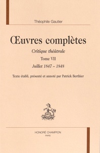 Théophile Gautier - Oeuvres complètes - Critique théâtrale Tome 7, Juillet 1847-1848.