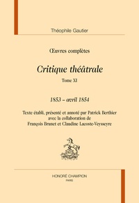 Théophile Gautier - Oeuvres complètes - Critique théâtrale Tome 11, 1853 - avril 1854.