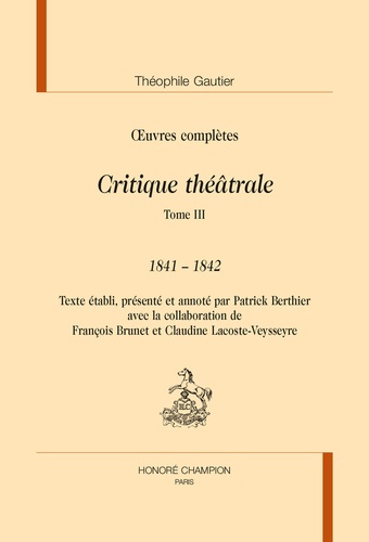 Théophile Gautier - Oeuvres complètes - Critique théâtrale Tome 3, 1841-1842.