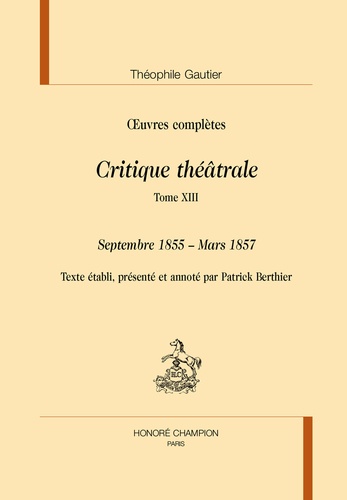 Oeuvres complètes. Critique théâtrale Tome 13, Septembre 1855 - Mars 1857