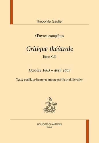 Oeuvres complètes. Critique théâtrale Tome 17, Octobre 1863 - Avril 1865