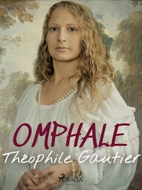 Théophile Gautier - Omphale.