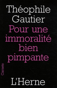 Théophile Gautier - Pour une immoralité bien pimpante.