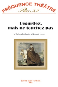 Théophile Gautier et Bernard Lopez - Regardez mais ne touchez pas.