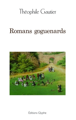 Théophile Gautier - Romans goguenards.