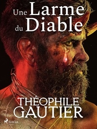 Théophile Gautier - Une Larme du Diable.