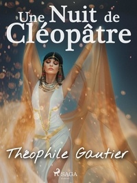 Théophile Gautier - Une Nuit de Cléopâtre.