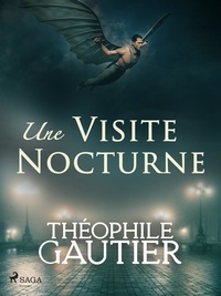 Théophile Gautier - Une Visite Nocturne.