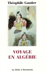 Théophile Gautier - Voyage en Algérie.