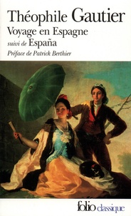 Théophile Gautier - Voyage en Espagne - Suivi de Espana.