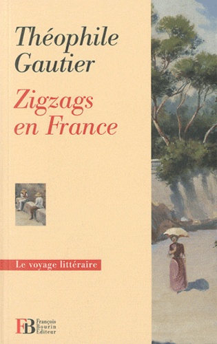 Théophile Gautier - Zigzags en France.