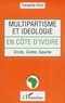 Théophile Koui - Multipartisme et idéologie en Côte d'Ivoire: droite, centre, gauche.