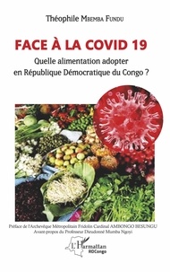 Théophile Mbemba Fundu di Luyindu - Face à la COVID 19 - Quelle alimentation adopter en République Démocratique du Congo ?.