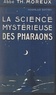 Théophile Moreux et Liener Bels - La science mystérieuse des pharaons - Avec 39 figures dans le texte et 8 planches hors texte.