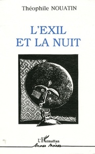 Théophile Nouatin - L'exil et la nuit.