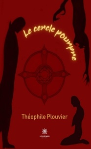 Théophile Plouvier - Le cercle pourpre.