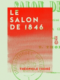 Théophile Thoré - Le Salon de 1846.