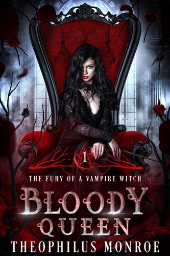  Theophilus Monroe - Bloody Queen - The Fury of a Vampire Witch, #1.