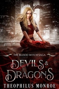 Téléchargez des livres gratuitement en ligne Devils and Dragons - The Blood Witch Saga, #3 par Theophilus Monroe (French Edition) 9798230408444