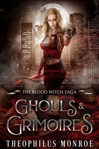 Ghouls and Grimoires - The Blood Witch Saga, #4
