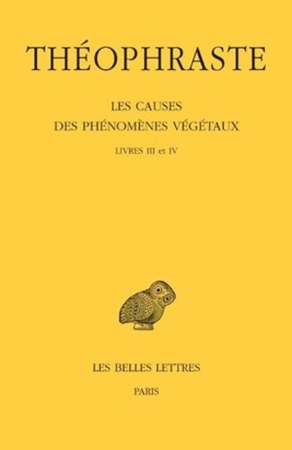  Théophraste - Les causes des phénomènes végétaux - Tome 2, Livres III et IV.