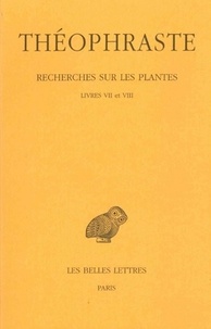  Théophraste - Recherches sur les plantes - Tome 4, Livres VII et VIII.