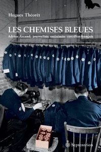 Les chemises bleues : adrien arcand, journaliste antisemite cana-