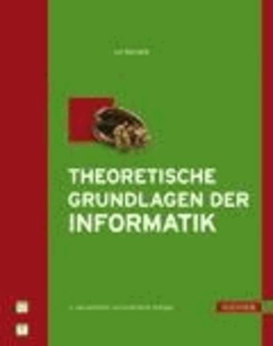 Theoretische Grundlagen der Informatik - mit 29 Bildern, 31 Tabellen, 36 Beispielen und 75 Aufgaben mit Lösungen.