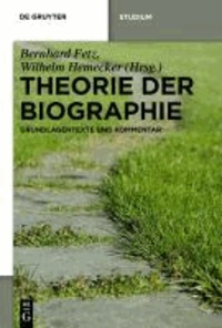 Theorie der Biographie - Grundlagentexte und Kommentar.